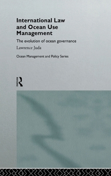 Hardcover International Law and Ocean Use Management: The evolution of ocean governance Book
