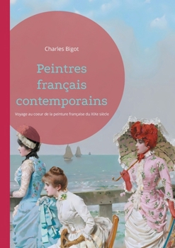 Paperback Peintres français contemporains: Voyage au coeur de la peinture française du XIXe siècle [French] Book