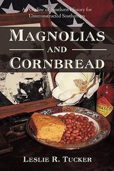 Paperback Magnolias and Cornbread: An Outline of Southern History for Unreconstructed Southerners Book