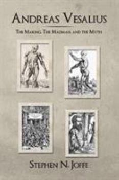 Paperback Andreas Vesalius: The Making, the Madman, and the Myth Book