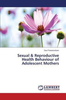 Paperback Sexual & Reproductive Health Behaviour of Adolescent Mothers Book