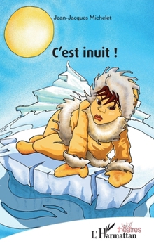 C'est inuit ! (Théâtres) (French Edition)