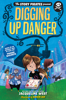 Hardcover The Story Pirates Present: Digging Up Danger Book