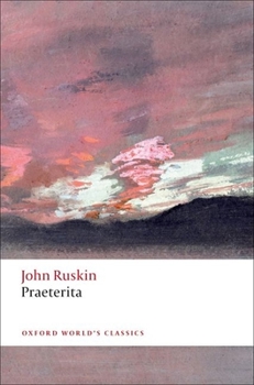 Praeterita: The Autobiography of John Ruskin (Oxford Letters & Memoirs) - Book  of the Praeterita