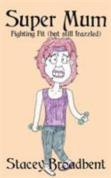 Paperback Super Mum: Fighting Fit (but still Frazzled) Book