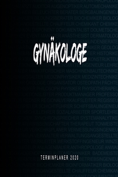 Paperback Gyn?kologe - Terminplaner 2020: Kalender und Organisator f?r Gyn?kologe. Terminkalender, Taschenkalender, Wochenplaner, Jahresplaner, Kalender 2019 - [German] Book
