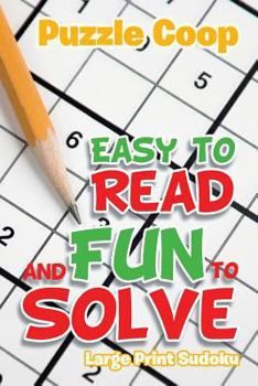 Paperback Easy to Read and Fun to Solve: Large Print Sudoku Book