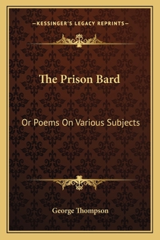 The Prison Bard: Or, Poems On Various Subjects