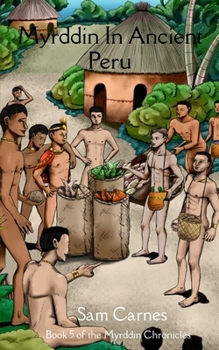 Paperback Myrddin in Ancient Peru: Book 5 of The Myrddin Chronicles Book