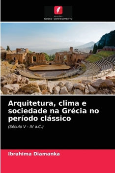 Paperback Arquitetura, clima e sociedade na Grécia no período clássico [Portuguese] Book