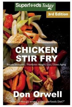 Paperback Chicken Stir Fry: Over 60 Quick & Easy Gluten Free Low Cholesterol Whole Foods Recipes full of Antioxidants & Phytochemicals Book