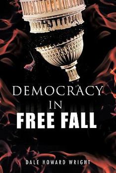 Paperback Democracy in Freefall: Restoring Our Freedom Before It S Too Late Book