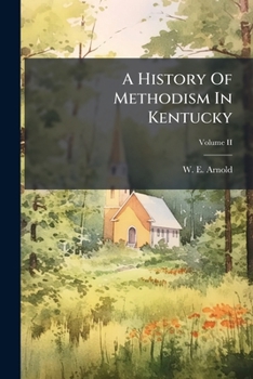 Paperback A History Of Methodism In Kentucky Book