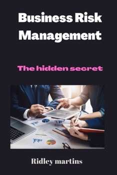 Paperback Business Risk Management: The hidden secret Book