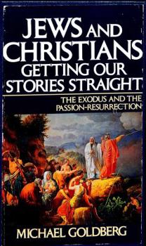 Hardcover Jews and Christians, Getting Our Stories Straight: The Exodus and the Passion-Resurrection Book