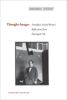 Hardcover Thought-Images: Frankfurt School Writers' Reflections from Damaged Life Book