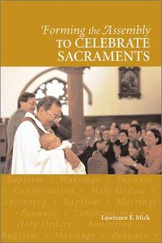 Paperback Forming the Assembly to Celebrate Sacraments Book