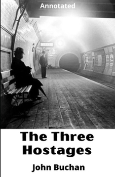 Paperback John Buchan: The Three Hostages (Richard Hannay # 1) Fully New Annotated Edition Book