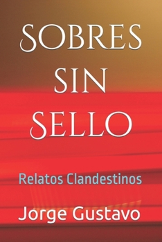 Paperback Sobres sin Sello: Relatos Clandestinos [Spanish] Book