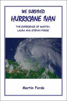 Paperback We Survived Hurricane Ivan: The Experience Of Martin, Laura, And Stefan Forde Book