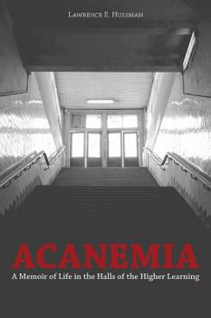 Paperback Acanemia: A Memoir of Life in the Halls of the Higher Learning Book