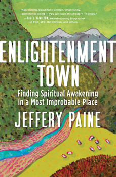 Paperback Enlightenment Town: Finding Spiritual Awakening in a Most Improbable Place Book