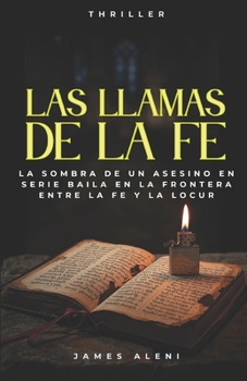 Paperback Las Llamas de La Fe: Un thriller psicológico oscuro [Spanish] Book
