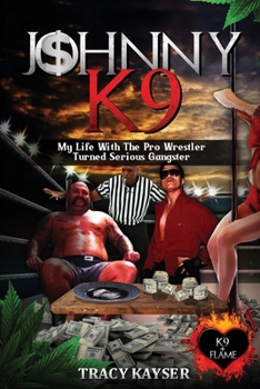 Paperback Johnny K-9: My life with the pro wrestler turned serious gangster Book