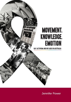 Paperback Movement, Knowledge, Emotion: Gay activism and HIV/AIDS in Australia Book