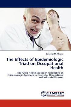 Paperback The Effects of Epidemiologic Triad on Occupational Health Book