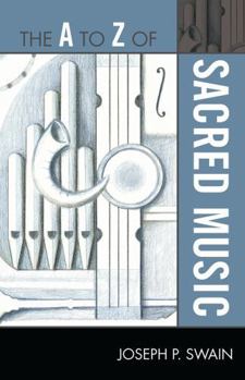 The A to Z of Sacred Music (The A to Z Guide Series)