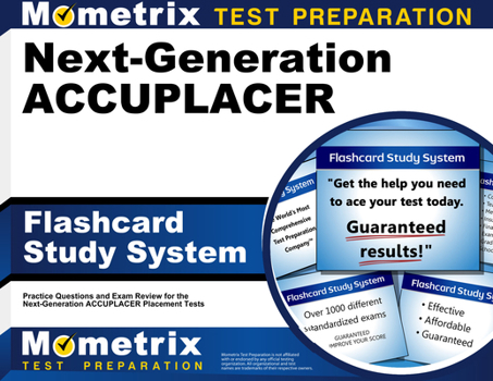 Next-Generation Accuplacer Flashcard Study System: Accuplacer Practice Questions & Exam Review for the Next-Generation Accuplacer Placement Tests