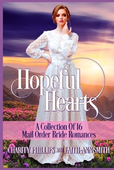 Paperback Hopeful Hearts: A Collection Of 16 Mail Order Bride Romances Book