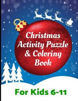 Paperback Christmas Activity Puzzle and Coloring Book for Kids 6-11: Challenging fun filled Holiday activity book