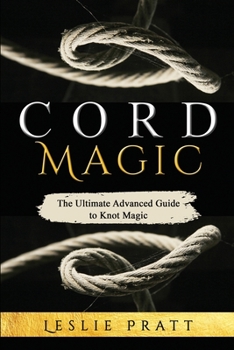 Paperback CORD Magic: The Ultimate Advanced Guide to Knot Magic Book