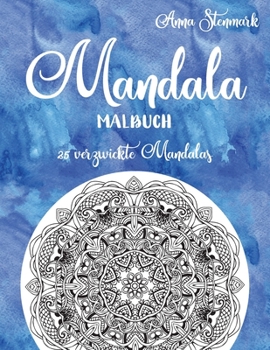 Mandala Malbuch: 25 verzwickte Mandalas: Das blaue Buch (Entzückende Mandala Malbücher) (German Edition)