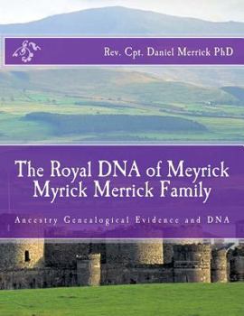 Paperback The Royal DNA of Meyrick Myrick Merrick Family: Ancestry Genealogical Evidence and DNA Book