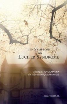 Paperback Ten Symptoms of the Lucifer Syndrome: Finding the Cure and Freedom for Today's Worship and Leadership Book