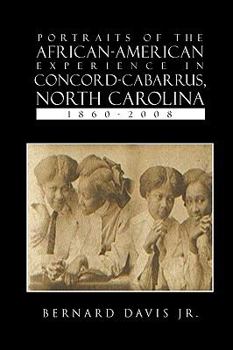 Paperback Portraits Of The African-American Experience In Concord-Cabarrus, North Carolina 1860-2008 Book