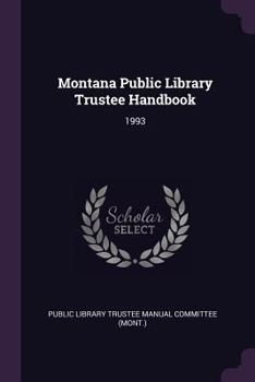Paperback Montana Public Library Trustee Handbook: 1993 Book