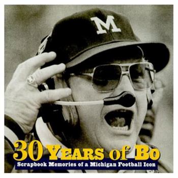 Hardcover Thirty Years of Bo: Scrapbook Memories of a Michigan Football Icon Book