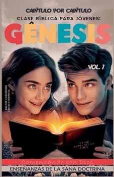 Clase Bíblica para Jóvenes: Génesis, Comenzando con Dios (Clase Bíblica Dominical) (Spanish Edition)