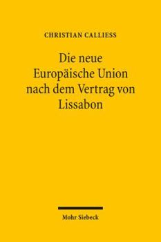 Paperback Die Neue Europaische Union Nach Dem Vertrag Von Lissabon: Ein Uberblick Uber Die Reformen Unter Berucksichtigung Ihrer Implikationen Fur Das Deutsche [German] Book