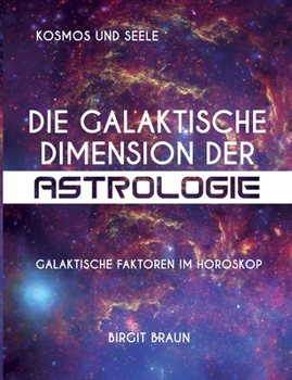 Paperback Die galaktische Dimension der Astrologie: Galaktische Faktoren im Horoskop [German] Book