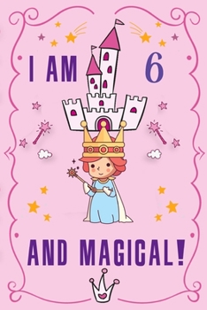 Paperback I am 6 and Magical: Cute Fairy Journal Happy Birthday Gift And Sketchbook For 6 Year Old Girls, space for writing and drawing, positive sa Book