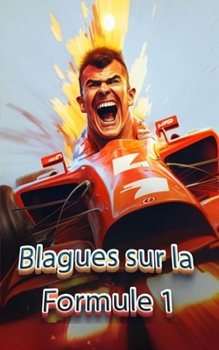 Paperback Blagues sur la Formule 1: Blagues, Citations Célèbres et Anecdotes Amusantes [French] Book
