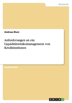 Paperback Anforderungen an ein Liquiditätsrisikomanagement von Kreditinstituten [German] Book