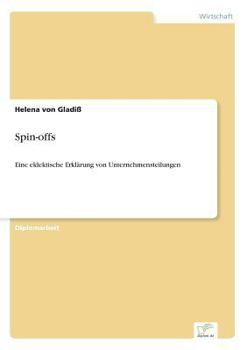 Paperback Spin-offs: Eine eklektische Erklärung von Unternehmensteilungen [German] Book