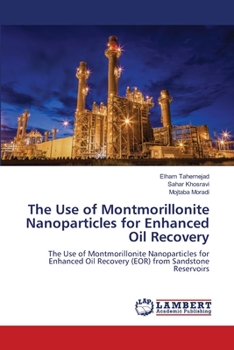 Paperback The Use of Montmorillonite Nanoparticles for Enhanced Oil Recovery Book