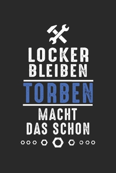 Paperback Locker bleiben Torben macht das schon: Notizbuch 120 Seiten f?r Handwerker Mechaniker Schrauber Bastler Hausmeister Notizen, Zeichnungen, Formeln - Or [German] Book